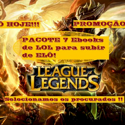 Pacote com 7 Ebooks para subir de elô no Legue of Legends! Os mais eficazes!