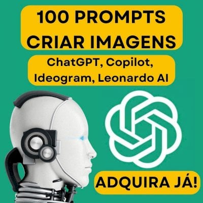 100 Prompts para Criar Imagens no ChatGPT, Leonardo AI, Ideogram, Copilot e IAs