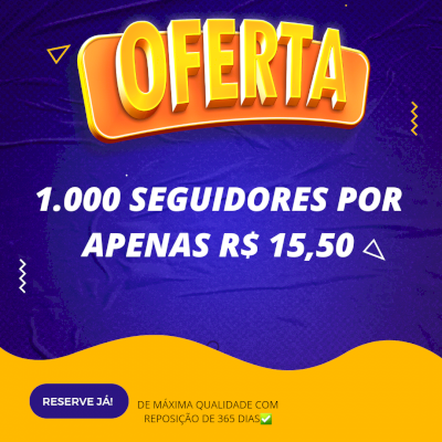 1000 MIL SEGUIDORES POR APENAS R$15,50 *Leia Descrição*