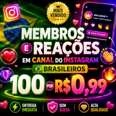 👑 [NOVO] MEMBROS E REAÇÕES PARA CANAL DO INSTAGRAM | ✨ BRASILEIROS E QUALIDADE!