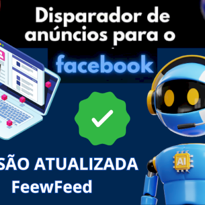 Disparador De Anuncio - VERSÃO FEEWFEED V2 + VIDEO AULA