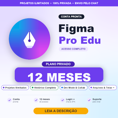FIGMA PRO EDUCATION 12 MESES | CONTA PRONTA PRIVADA | PROJETOS ILIMITADOS