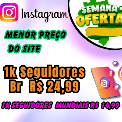 OFERTAS INSTAGRAM_melhores serviços_MENOR PREÇO SITE_10k Curtidas 2,49-OFERTAS!