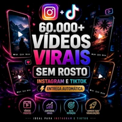 60.000+ VÍDEOS VIRAIS SEM ROSTO INSTAGRAM E TIKTOK - ENTREGA AUTOMATICA