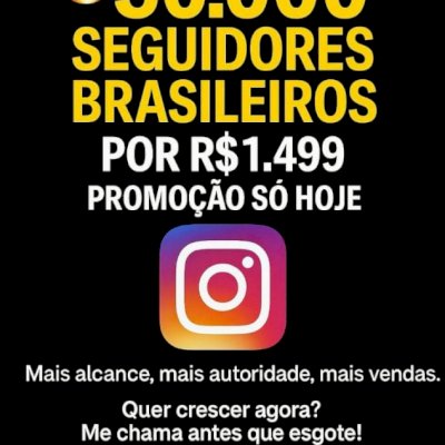 COMPRE 50 MIL SEGUIDORES BRASILEIROS PERMANENTES SEJA UM BLOGUEIRO(A) INFLUENCER