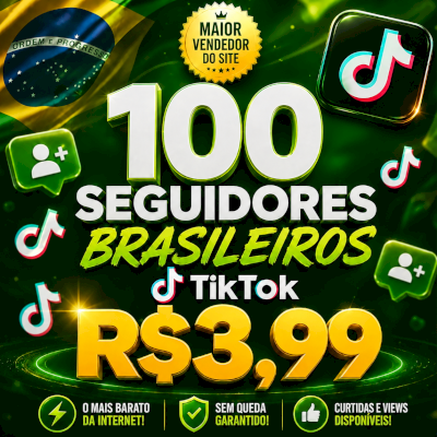 🇧🇷 100 SEGUIDORES BRASILEIROS TIKTOK R$3,99 | 👑 CURTIDAS/VIEWS | ✨ SEM QUEDA