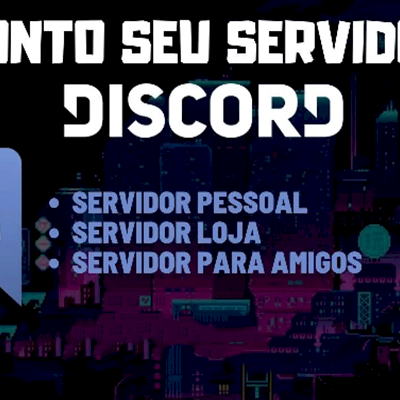 CRIAÇÃO DE SERVIDOR DISCORD - PESSOAL, PROFISSIONAL OU LOJA!