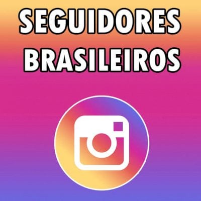Seguidores BR 100/1000 + 30 dias + bônus